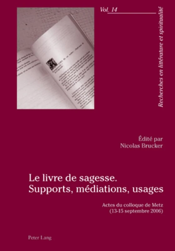 Le Livre de Sagesse. Supports, Médiations, Usages: Actes Du Colloque de Metz (13-15 Septembre 2006): 14 (Recherches En Littérature Et Spiritualité)