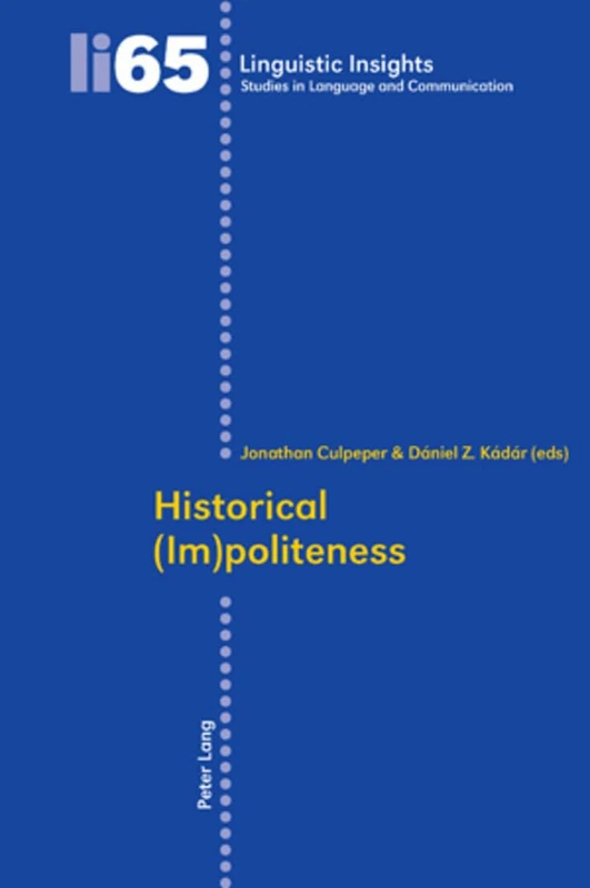 Historical (Im)politeness: 65 (Linguistic Insights: Studies in Language and Communication)