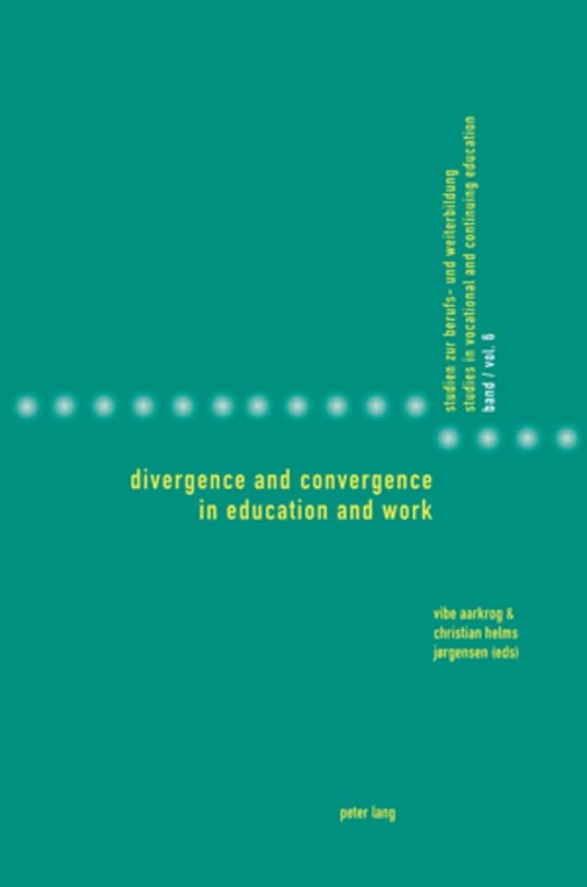 Divergence and Convergence in Education and Work: 6 (Studies in Vocational and Continuing Education)