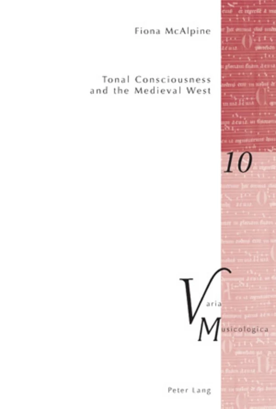 Tonal Consciousness and the Medieval West: 10 (Varia Musicologica)