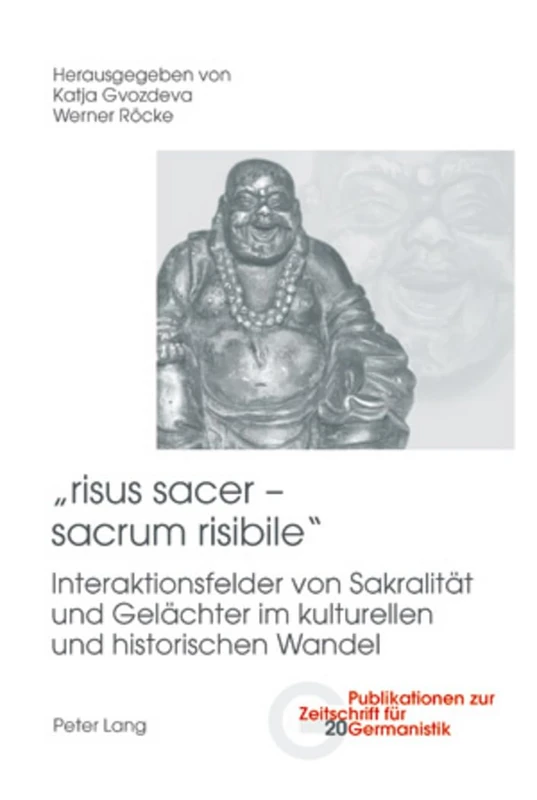 «risus sacer – sacrum risibile»: Interaktionsfelder von Sakralitaet und Gelaechter im kulturellen und historischen Wandel: 20 (Publikationen zur Zeitschrift fuer Germanistik)