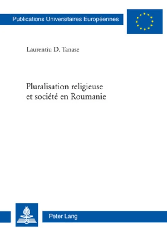 Pluralisation Religieuse Et Société En Roumanie: 422 (Europaeische Hochschulschriften / European University Studie)