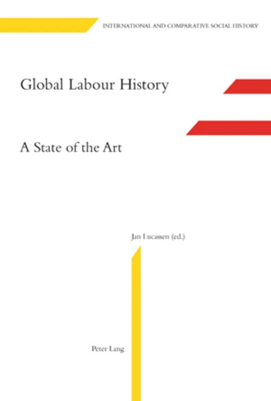 Global Labour History: A State of the Art: 9 (International & comparative social history)