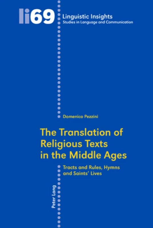 The Translation of Religious Texts in the Middle Ages: Tracts and Rules, Hymns and Saints’ Lives: 69 (Linguistic Insights: Studies in Language and Communication)
