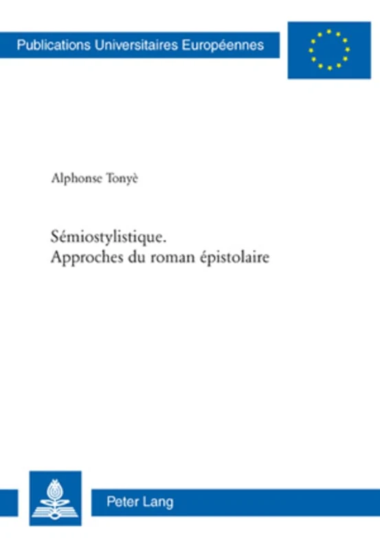 Sémiostylistique. Approches Du Roman Épistolaire: 322 (Europaeische Hochschulschriften / European University Studie)