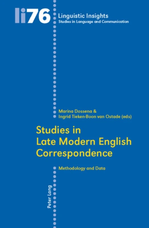 Studies in Late Modern English Correspondence: Methodology and Data: 76 (Linguistic Insights: Studies in Language and Communication)