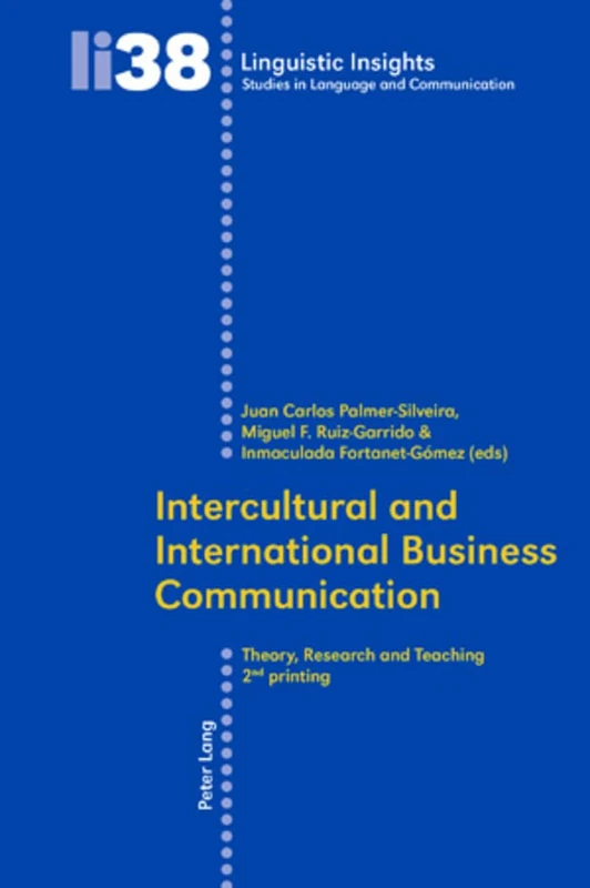Intercultural and International Business Communication: Theory, Research, and Teaching: 38 (Linguistic Insights: Studies in Language and Communication)