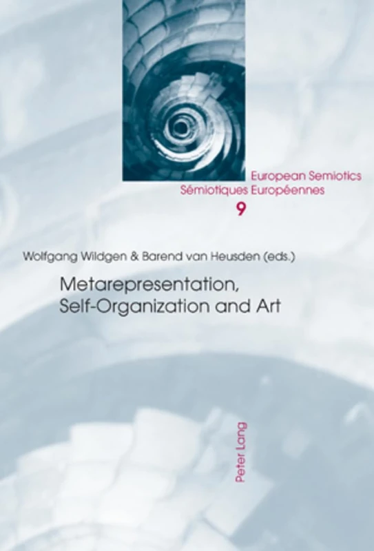 Metarepresentation, Self-Organization and Art: 9 (European Semiotics/Semiotiques Europeennes)