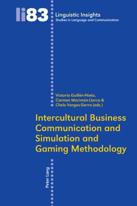 Intercultural Business Communication and Simulation and Gaming Methodology: Teachers' Construction of Their Classroom Reality: 83 (Linguistic Insights: Studies in Language and Communication)