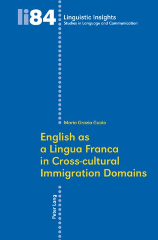 English as a Lingua Franca in Cross-cultural Immigration Domains: 84 (Linguistic Insights: Studies in Language and Communication) - Image 1