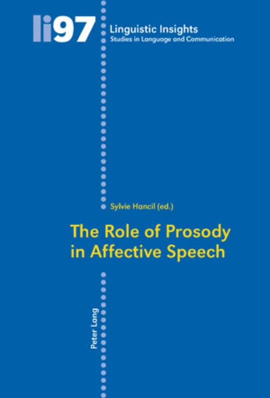 The Role of Prosody in Affective Speech: 97 (Linguistic Insights: Studies in Language and Communication)