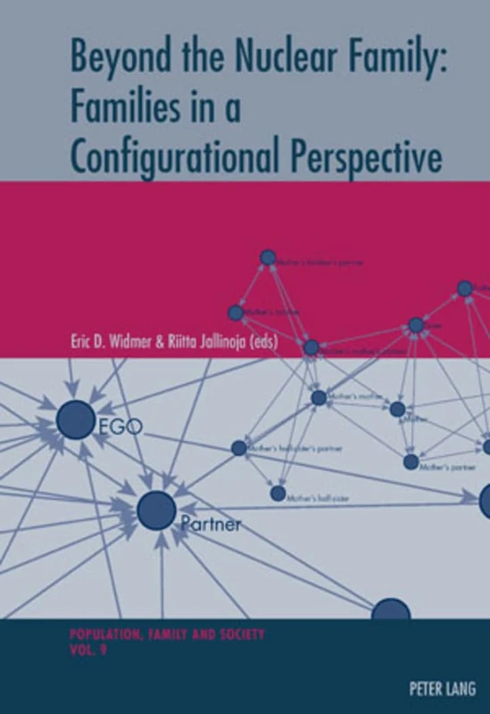 Beyond the Nuclear Family: Families in a Configurational Perspective: 9 (Population, Famille et Societe - Population, Family, and Society)