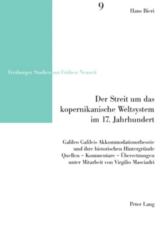 Der Streit um das kopernikanische Weltsystem im 17. Jahrhundert: Galileo Galileis Akkommodationstheorie und ihre historischen Hintergruende- Quellen - ... 9 (Freiburger Studien Zur Frühen Neuzeit)