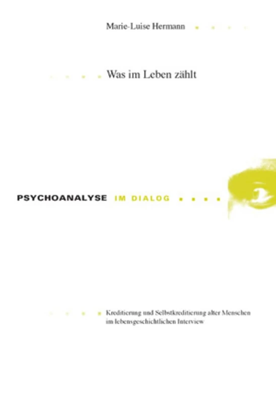 Was Im Leben Zaehlt: Kreditierung Und Selbstkreditierung Alter Menschen Im Lebensgeschichtlichen Interview: 13 (Psychoanalyse Im Dialog) - Image 1