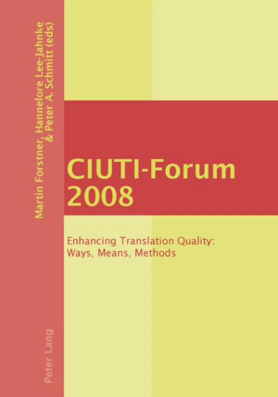 CIUTI-Forum 2008: Enhancing Translation Quality: Ways, Means, Methods