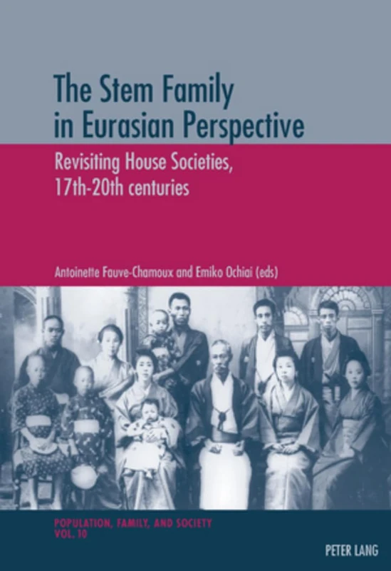 The Stem Family in Eurasian Perspective: Revisiting House Societies, 17th-20th centuries: 10 (Population, Famille et Societe - Population, Family, and Society)