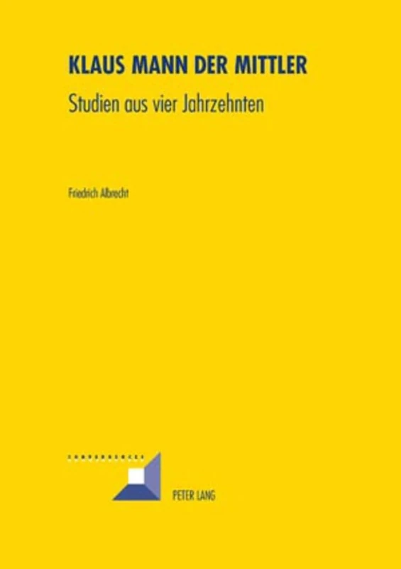 Klaus Mann Der Mittler: Studien Aus Vier Jahrzehnten: 51 (Convergences)