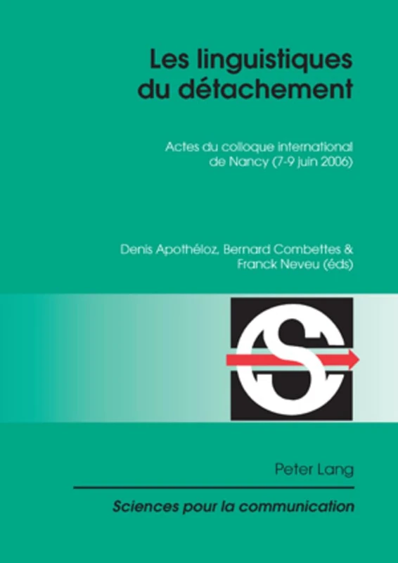 Les Linguistiques Du Daetachement: Actes Du Colloque International De Nancy (7-9 Juin 2006): 87 (Sciences Pour La Communication)