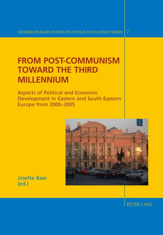From Post-Communism toward the third Millennium: Aspects of Political and Economic Development in Eastern and South-Eastern Europe from 2000-2005: 7 ... Studies on Central and Eastern Europe)