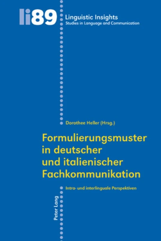 Formulierungsmuster in Deutscher Und Italienischer Fachkommunikation: Intra- Und Interlinguale Perspektiven: 89 (Linguistic Insights)