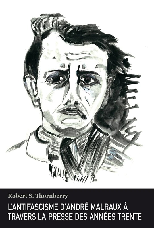 L'Antifascisme d'André Malraux À Travers La Presse Des Années Trente