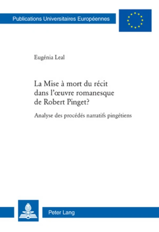 La Mise À Mort Du Récit Dans l'Oeuvre Romanesque de Robert Pinget ?: Analyse Des Procédés Narratifs Pingétiens: 290 (Europaeische Hochschulschriften / European University Studie) - Image 1
