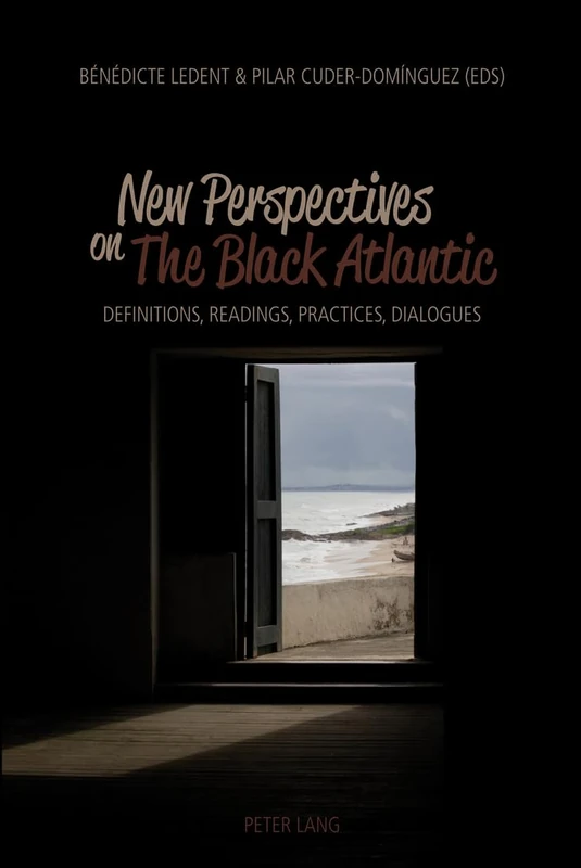 New Perspectives on The Black Atlantic: Definitions, Readings, Practices, Dialogues