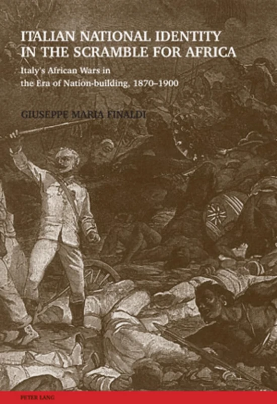 Italian National Identity in the Scramble for Africa: Italy’s African Wars in the Era of Nation-building, 1870-1900 - Image 1