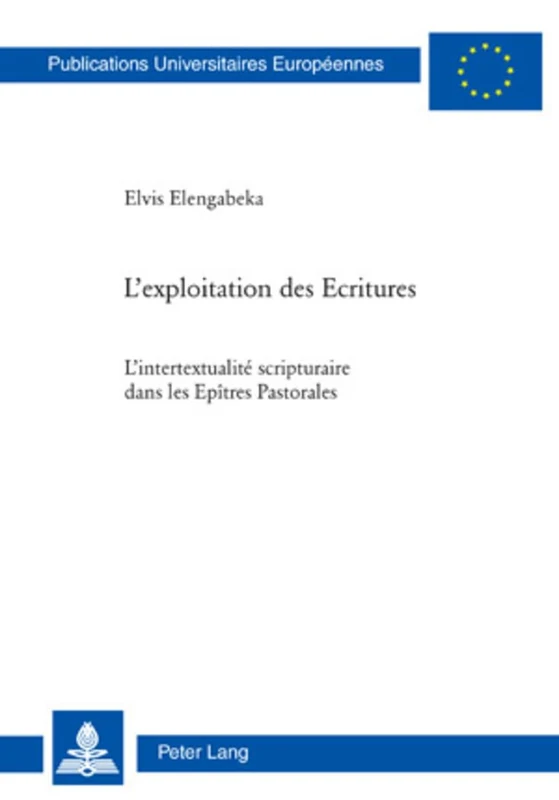 L'Exploitation Des Ecritures: L'Intertextualité Scripturaire Dans Les Epîtres Pastorales: 891 (Europaeische Hochschulschriften / European University Studie) - Image 1