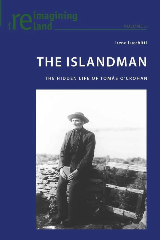 The Islandman: The Hidden Life of Tomás O’Crohan: 3 (Reimagining Ireland)