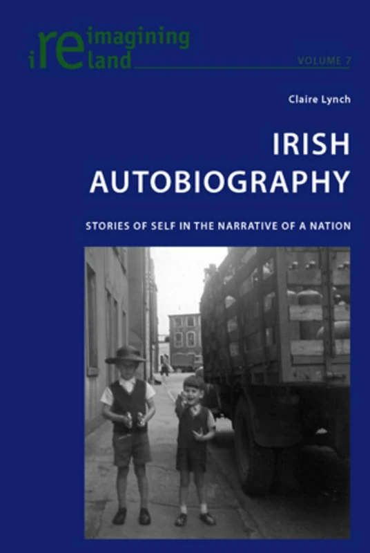 Irish Autobiography: Stories of Self in the Narrative of a Nation: 7 (Reimagining Ireland)