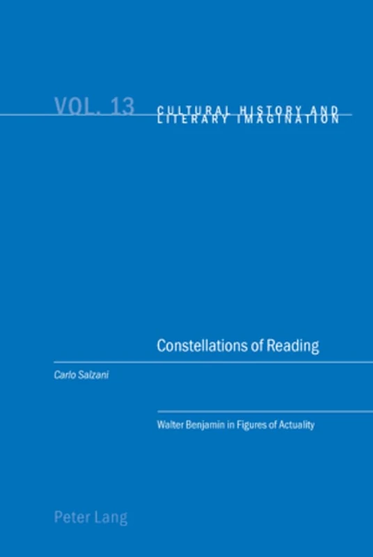 Constellations of Reading: Walter Benjamin in Figures of Actuality (Cultural History and Literary Imagination)