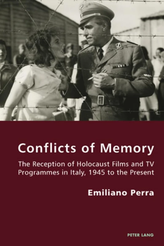 Conflicts of Memory: The Reception of Holocaust Films and TV Programmes in Italy, 1945 to the Present: 8 (Italian Modernities)