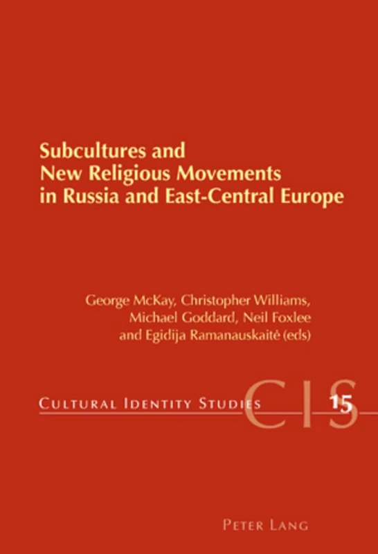 Subcultures and New Religious Movements in Russia and East-Central Europe: 15 (Cultural Identity Studies)