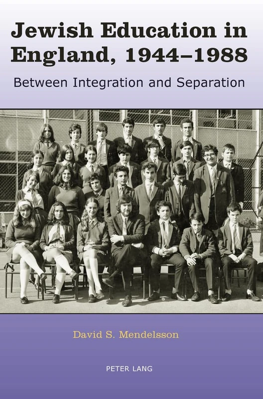 Jewish Education in England, 1944-1988: Between Integration and Separation