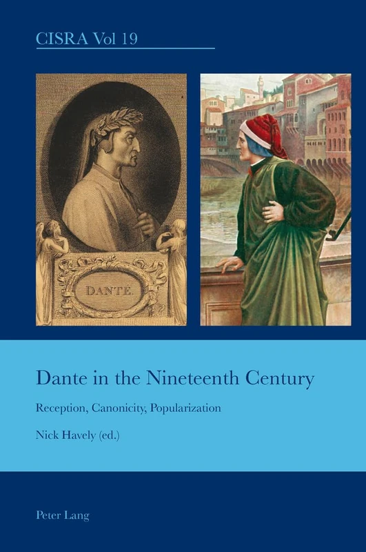 Dante in the Nineteenth Century: Reception, Canonicity, Popularization: 19 (Cultural Interactions: Studies in the Relationship between the Arts)