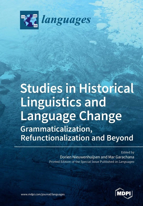 Studies in Historical Linguistics and Language Change. Grammaticalization, Refunctionalization and Beyond