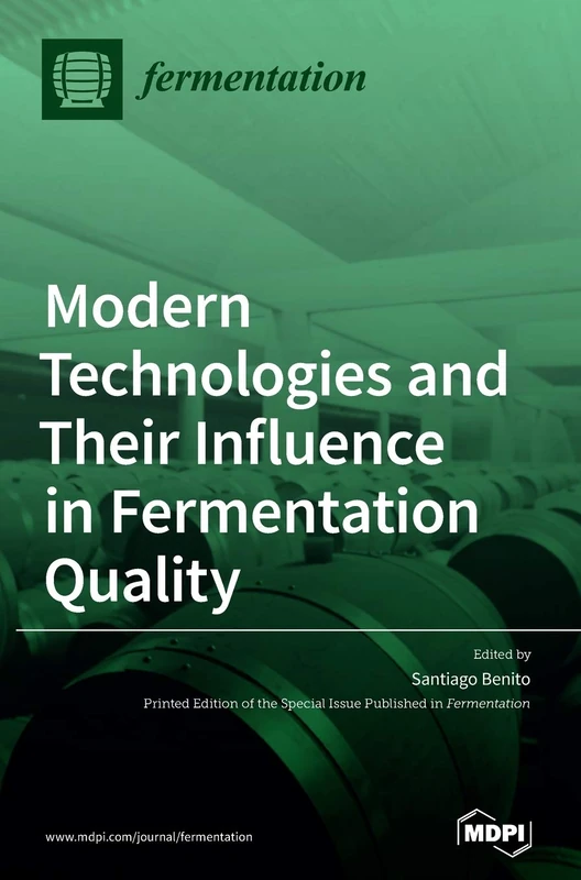 MDPI AG - Modern Technologies and Their Influence in Fermentation