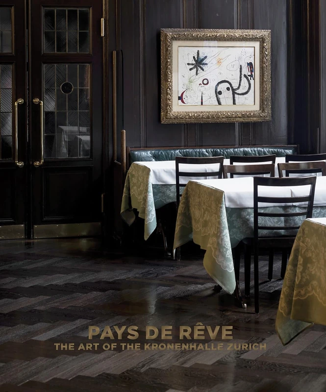 Pays de rêve: The Art of the Kronenhalle Zurich