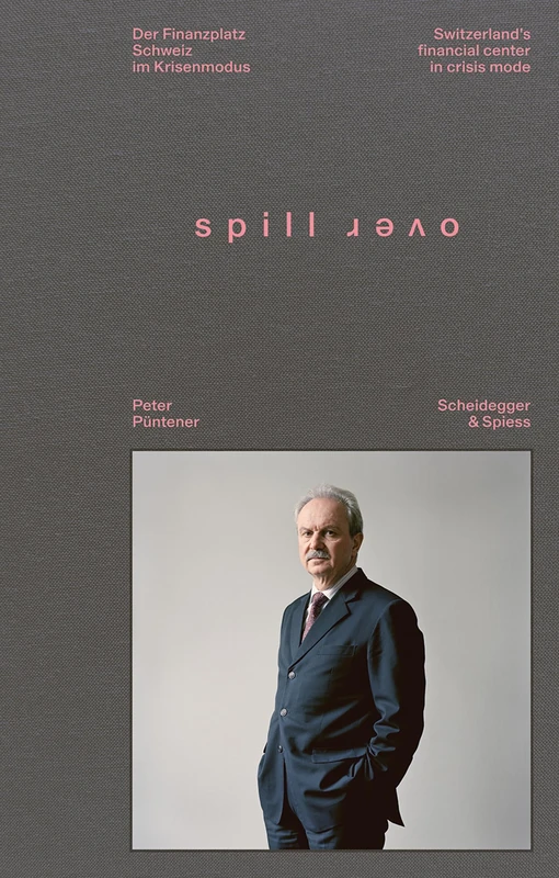 Spillover: Switzerland’s Financial Center in Crisis Mode - Portraits of Decision-Makers