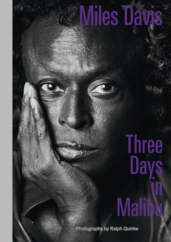 Miles Davis—Three Days in Malibu: Photographs by Ralph Quinke
