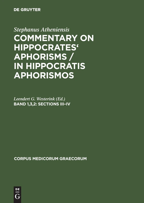 Sections III–IV: Commentary on Hippocrates' Aphorisms : Sections Iii-IV: 11 (Corpus Medicorum Graecorum, 11/1,3,2)