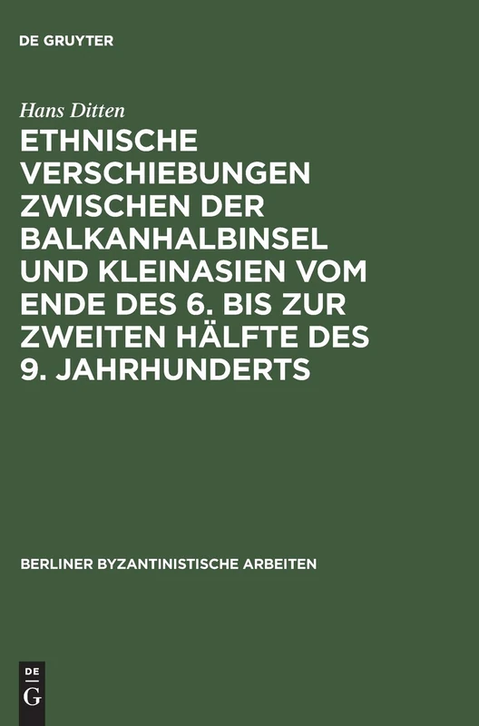 Ethnische Verschiebungen Zwischen Der Balkanhalbinsel Und Kleinasien Vom Ende DES 6. Bis Zur Zweiten Haelfte DES 9. Jahrhunderts: Band 59 (Berliner Byzantinistische Arbeiten) - Image 1