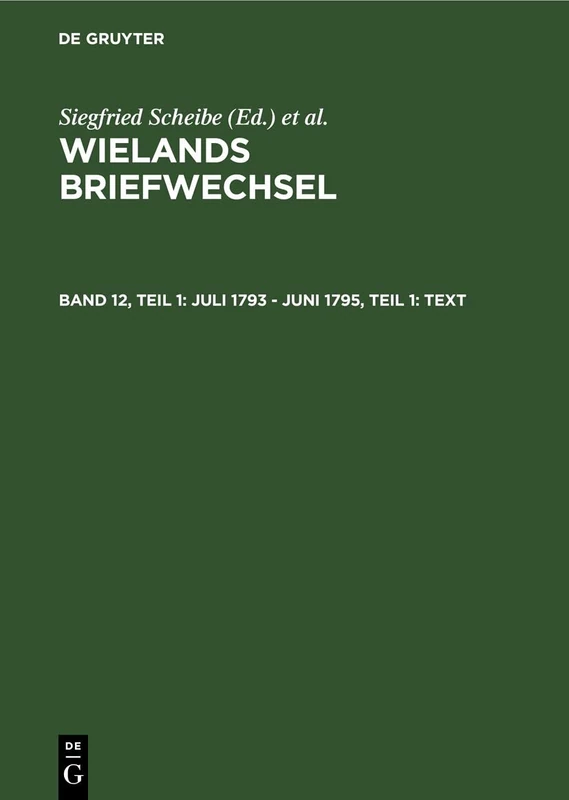 Briefe Juli 1793 - Juni 1795, Part 1: Text (Vol 12. 1) (Wielands Briefwechsel)