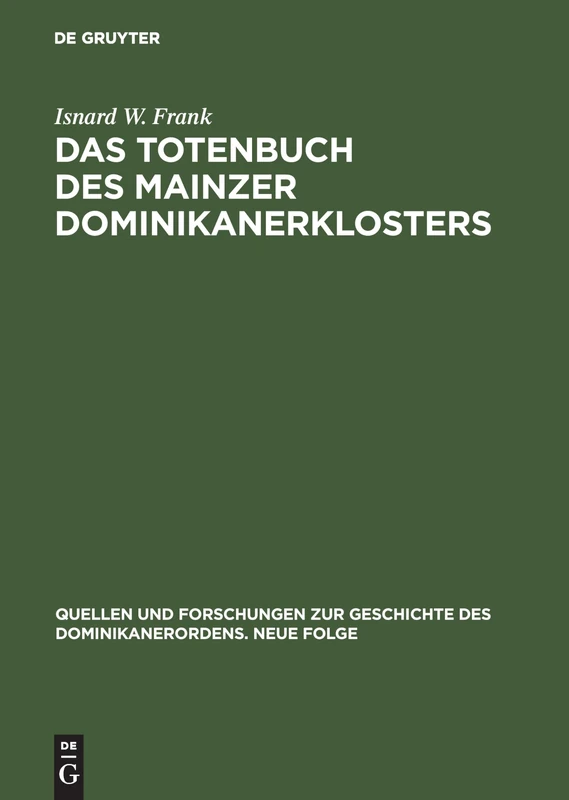 Das Totenbuch des Mainzer Dominikanerklosters: Kommentar Und Edition: Band 3 (Quellen und Forschungen zur Geschichte des Dominikanerordens - Neue Folge)