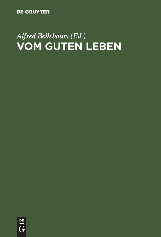 Vom guten Leben: Glueckvorstellungen in Hochkulturen