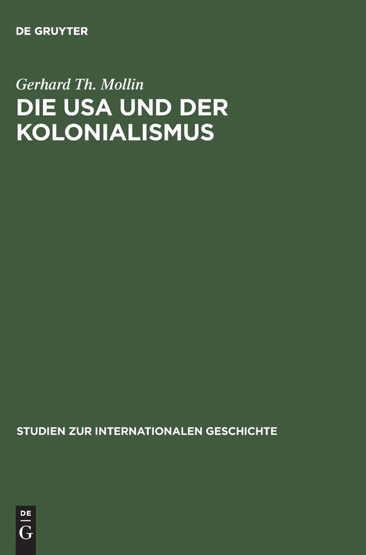 Die USA Und Der Kolonialismus Amerika Als Partner Und Nachfolger Der Belgischen Macht in: Amerika ALS Partner Und Nachfolger Der Belgischen Macht in ... 1 (Studien Zur Internationalen Geschichte)