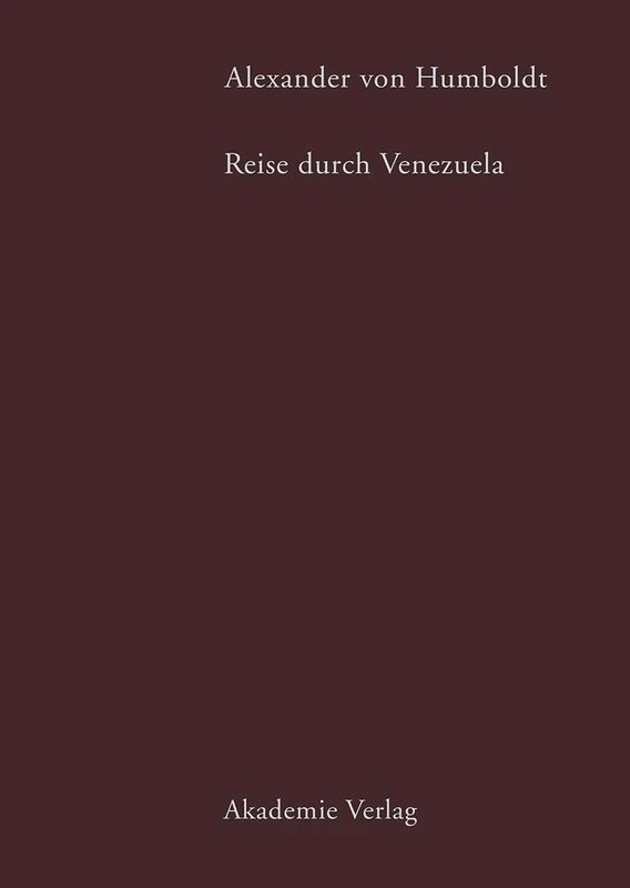 Alexander von Humboldt. Reise durch Venezuela: Auswahl Aus Den Amerikanischen Reisetagebücher: 12 (Beiträge Zur Alexander-Von-Humboldt-Forschung)
