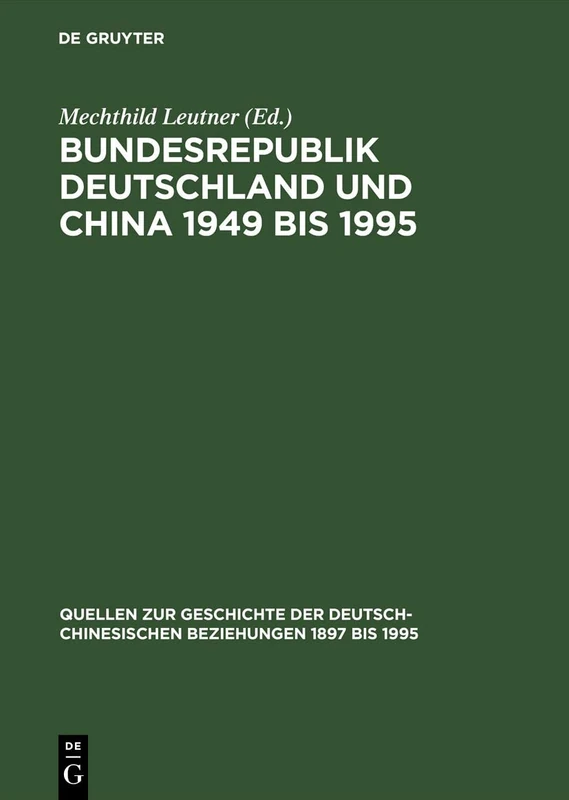 Bundesrepublik Deutschland Und China 1949 Bis 1995 Politik - Wirtschaft - Wissenschaft - Kultur: Politik - Wirtschaft - Wissenschaft - Kultur. Eine ... der Deutsch-Chinesischen Beziehungen)