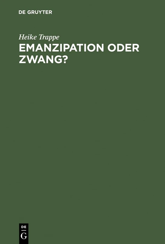 Emanzipation Oder Zwang?: Frauen in Der Ddr Zwischen Beruf, Familie Und Sozialpolitik
